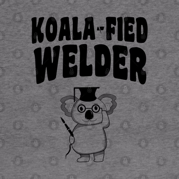 Koala-fied Welder - Funny Welding by stressedrodent
